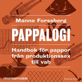 Pappalogi : handbok för pappor från produktionssex till vab