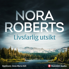Livsfarlig utsikt (ljudbok) av Nora Roberts