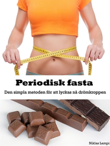 Periodisk fasta - Den simpla metoden till drömk