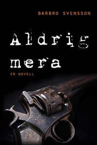 Aldrig mera (e-bok) av Barbro Svensson
