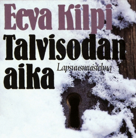 Talvisodan aika (ljudbok) av Eeva Kilpi