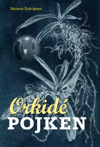 Orkidépojken (e-bok) av Helena Dahlgren