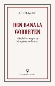 Den banala godheten : Mångkultur, integration o