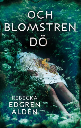 Och blomstren dö (e-bok) av Rebecka Edgren Aldé