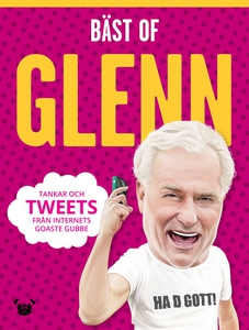 Bäst of Glenn: tankar och tweets från internets
