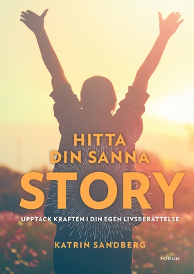 Hitta din sanna story : Upptäck kraften i din e