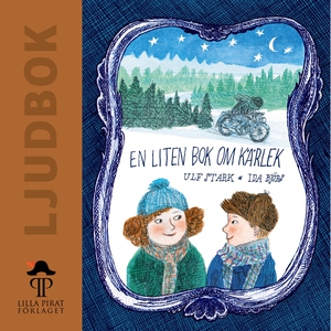 En liten bok om kärlek (ljudbok) av Ulf Stark