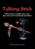 Talking Stick: Indianernas magiska stav, som löser dina kommunikationsproblem