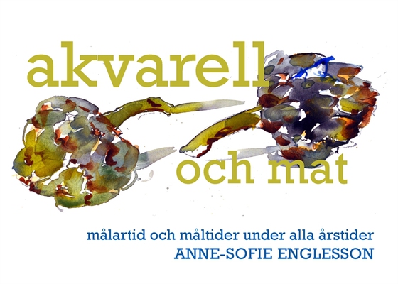 Akvarell och mat: Målartid och måltider under alla årstider (e-bok) av Anne-Sofie Englesson