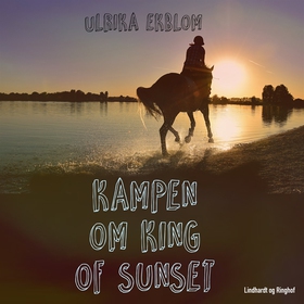 Kampen om King of Sunset (ljudbok) av Ulrika Ek