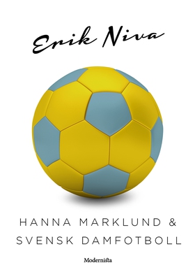 Hanna Marklund & svensk damfotboll (e-bok) av E