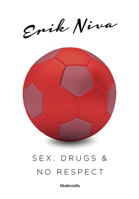 Sex, drugs & no respect (e-bok) av Erik Niva