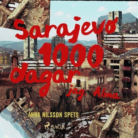 Sarajevo 1000 dagar - jag Alma (ljudbok) av Ann