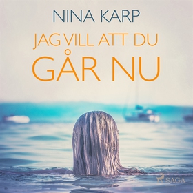 Jag vill att du går nu (ljudbok) av Nina Karp