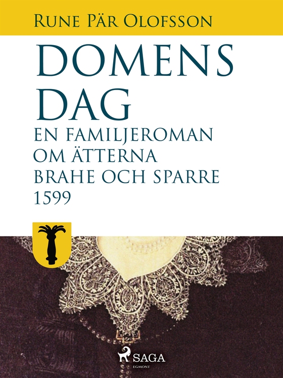 Domens dag:&amp;#160;en familjeroman om ätterna Brahe och Sparre 1599-