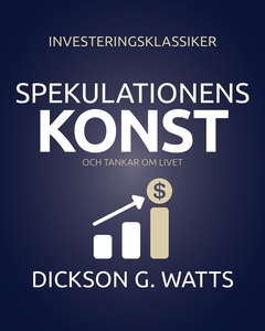 Spekulationens konst (e-bok) av Dickson G. Watt