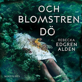 Och blomstren dö (ljudbok) av Rebecka Edgren Al