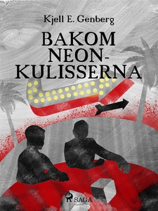 Bakom neonkulisserna (e-bok) av Kjell E Genberg