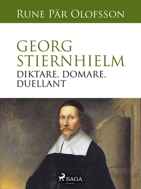 Georg Stiernhielm - diktare, domare, duellant (