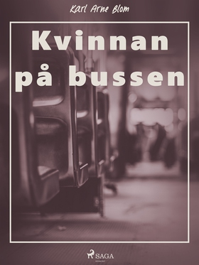 Kvinnan på bussen (e-bok) av Karl Arne Blom