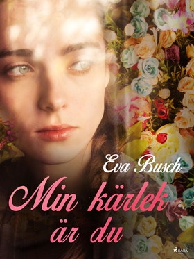 Min kärlek är du (e-bok) av Eva Busch