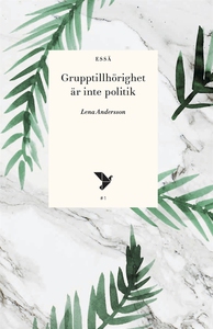 Grupptillhörighet är inte politik (e-bok) av Le