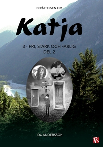 Katja 3 - Fri, stark och farlig, del 2 (e-bok)