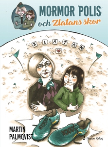 Mormor polis och Zlatans skor (e-bok) av Martin