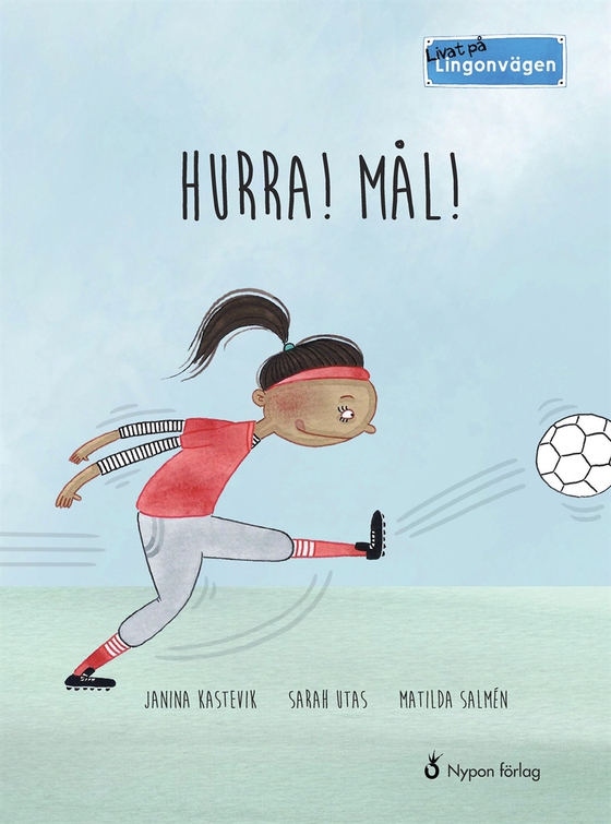 Livat på Lingonvägen: Hurra! Mål!