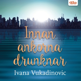 Innan ankorna drunknar (ljudbok) av Ivana Vukad