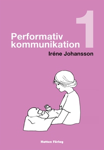 Performativ kommunikation (e-bok) av Iréne Joha