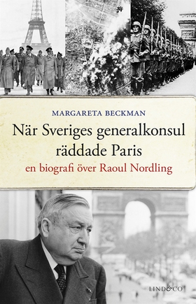 När Sveriges generalkonsul räddade Paris : en b