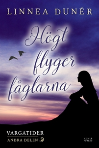 Högt flyger fåglarna (e-bok) av Linnea Dunér