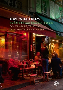 Från ett cafébord i Paris (e-bok) av Owe Wikstr