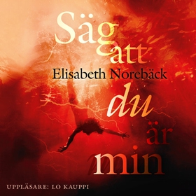 Säg att du är min (ljudbok) av Elisabeth Norebä