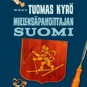 Mielensäpahoittajan Suomi (ljudbok) av Tuomas K