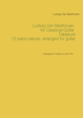Ludwig Van Beethoven for Classical Guitar - Tablature: Arranged for Guitar by John Trie