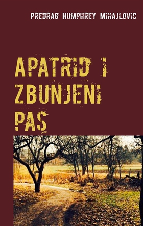 Apatrid i zbunjeni pas (e-bok) av Predrag Humph