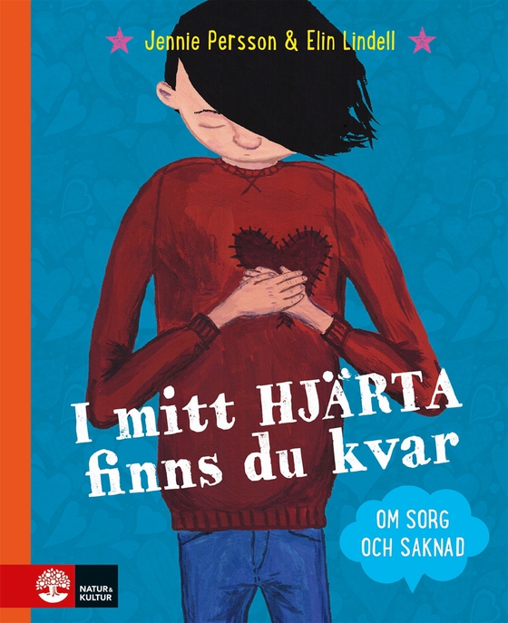 I mitt hjärta finns du kvar : Om sorg och saknad