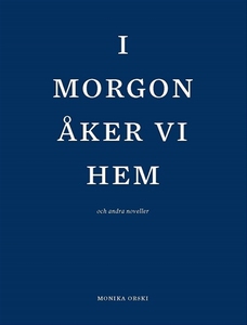 I morgon åker vi hem och andra noveller. (e-bok