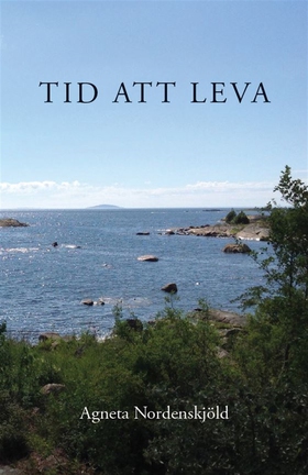 Tid att leva (e-bok) av Agneta Nordenskjöld