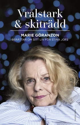 Vrålstark & skiträdd : Marie Göranzon berättar