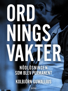 Ordningsvakter : Nödlösningen som blev permanen