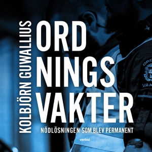 Ordningsvakter : Nödlösningen som blev permanen