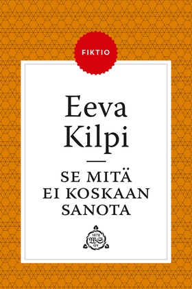 Se mitä ei koskaan sanota (e-bok) av Eeva Kilpi