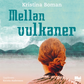 Mellan vulkaner (ljudbok) av Kristina Boman