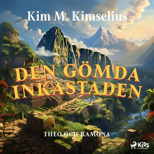 Den gömda Inkastaden (ljudbok) av Kim M Kimseli