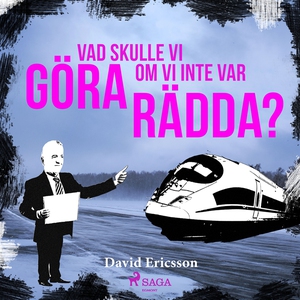 Vad skulle vi göra om vi inte var rädda? (ljudb