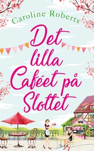 Det lilla caféet på slottet (e-bok) av Caroline