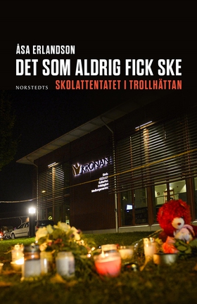 Det som aldrig fick ske : Skolattentatet i Trol
